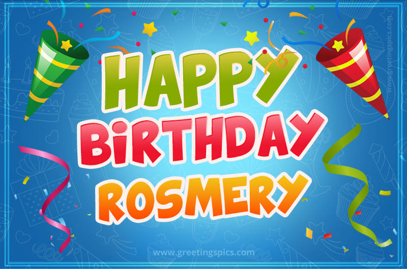 Happy Birthday Rosmery picture with confetti and party poppers