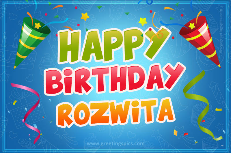 Happy Birthday Rozwita picture with confetti and party poppers