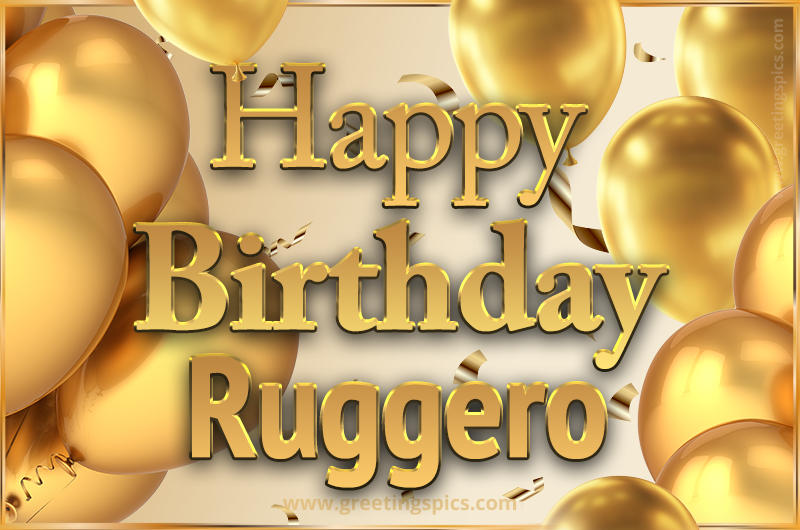 Happy Birthday Ruggero Card with golden confetti and balloons