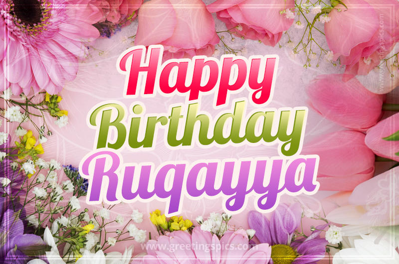 Happy Birthday Ruqayya Picture with beautiful flowers