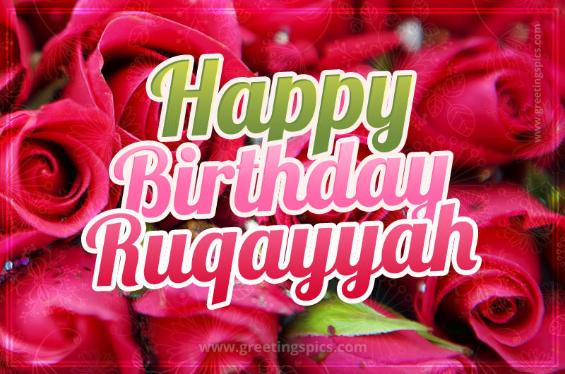 Happy Birthday Ruqayyah beautiful Image with red roses