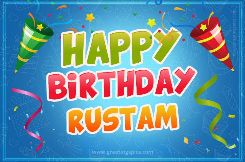 Happy Birthday Rustam picture with confetti and party poppers