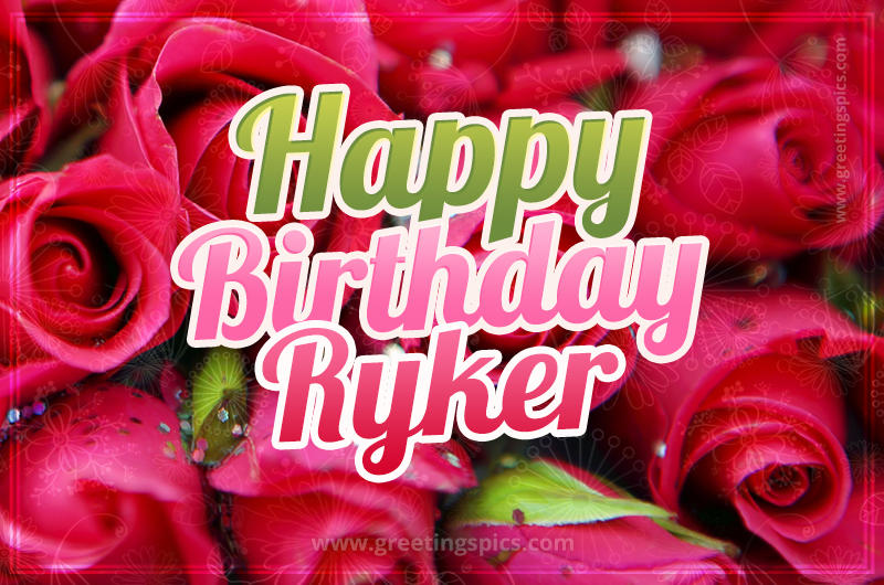 Happy Birthday Ryker beautiful Image with red roses