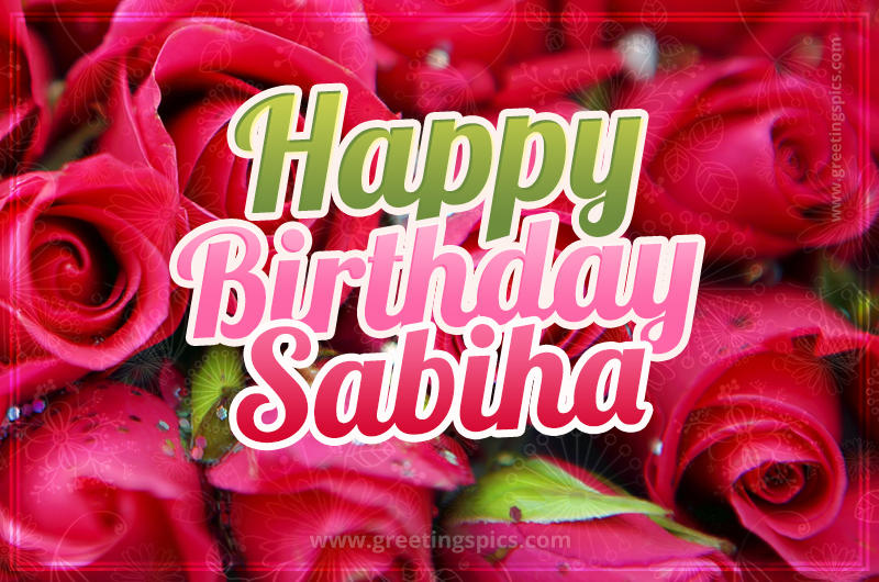 Happy Birthday Sabiha beautiful Image with red roses