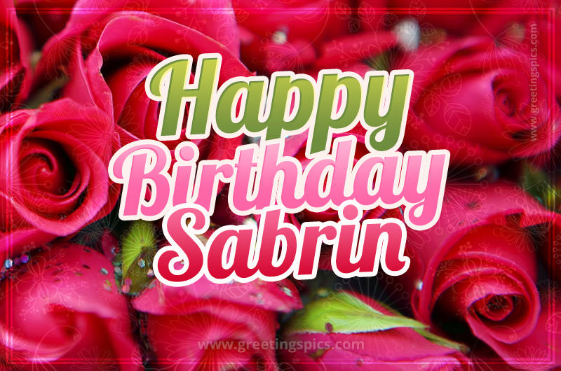 Happy Birthday Sabrin beautiful Image with red roses