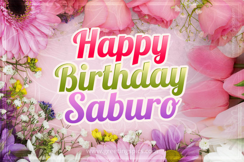 Happy Birthday Saburo Picture with beautiful flowers