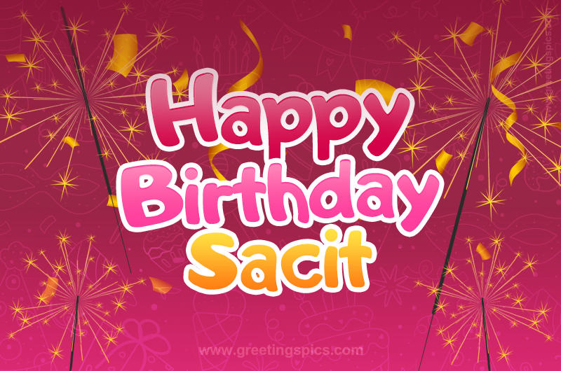 Happy Birthday Sacit Image with sparklers