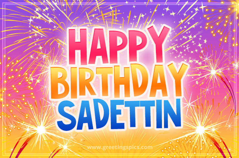 Happy Birthday Sadettin Picture with fireworks