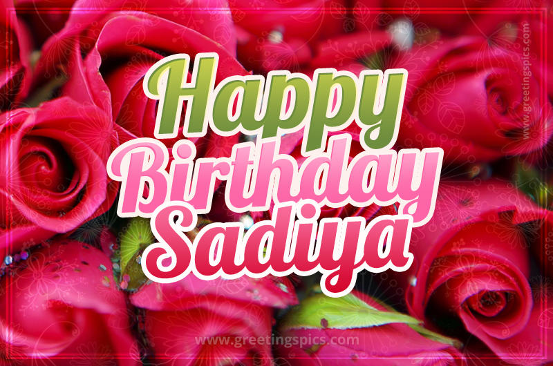 Happy Birthday Sadiya beautiful Image with red roses