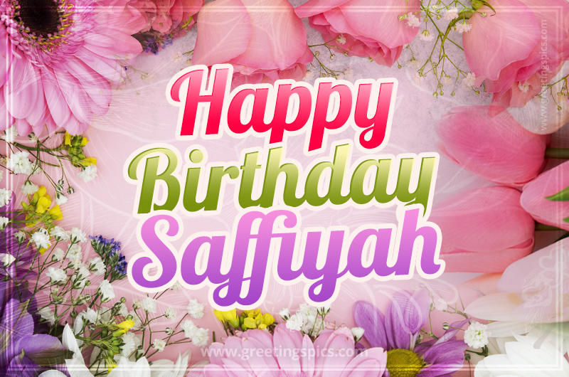 Happy Birthday Saffiyah Picture with beautiful flowers