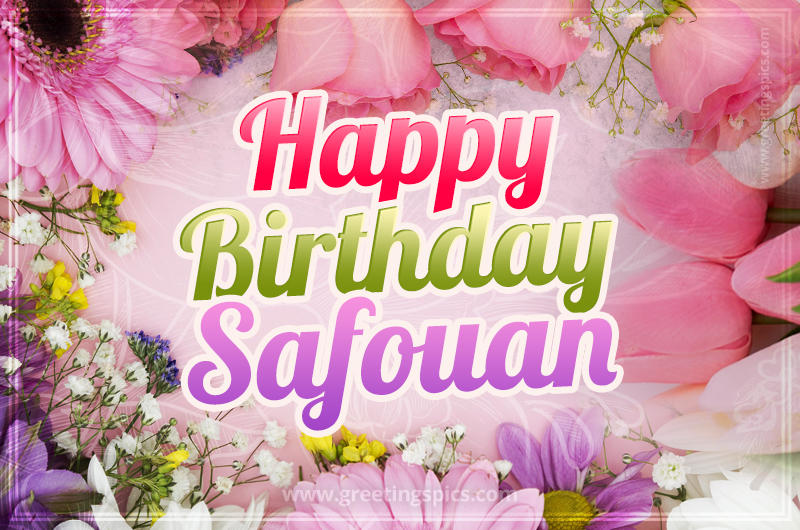 Happy Birthday Safouan Picture with beautiful flowers