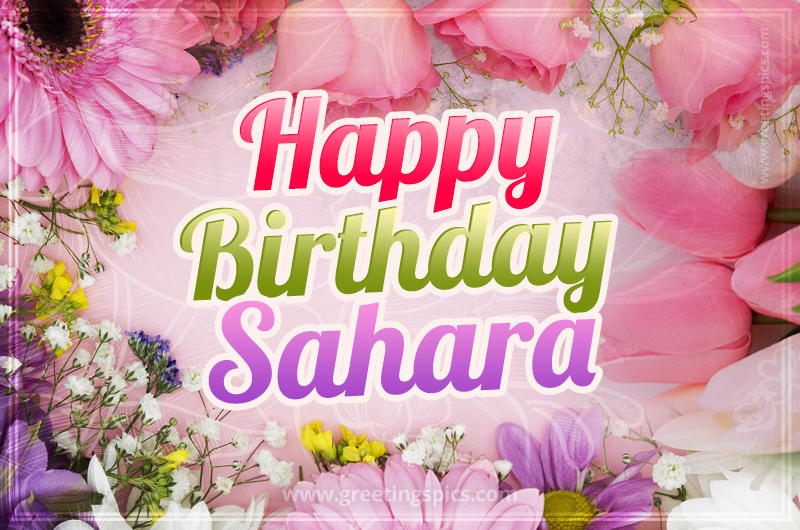 Happy Birthday Sahara Picture with beautiful flowers