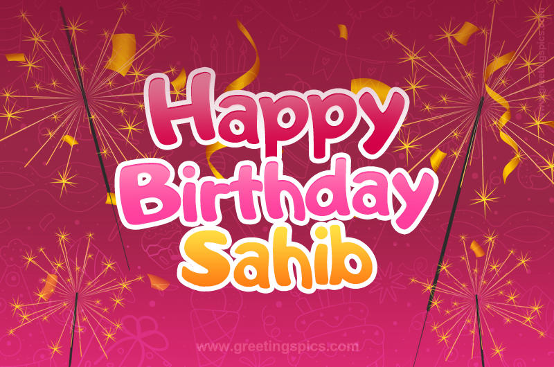 Happy Birthday Sahib Image with sparklers