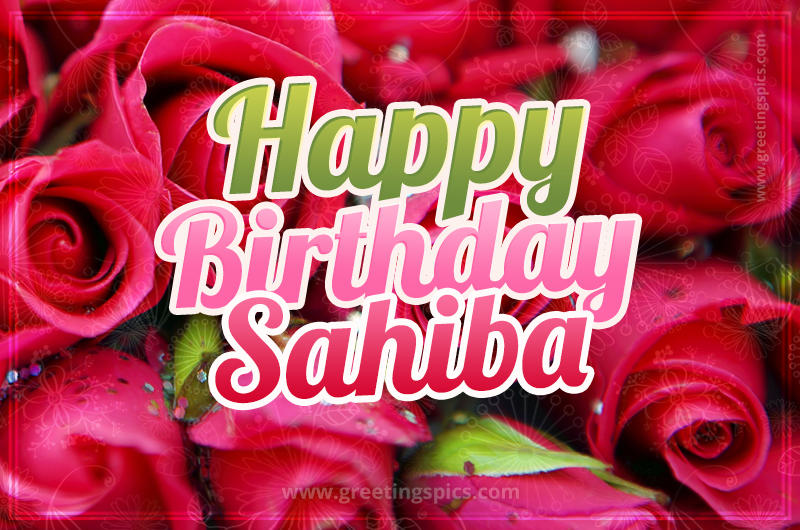 Happy Birthday Sahiba beautiful Image with red roses