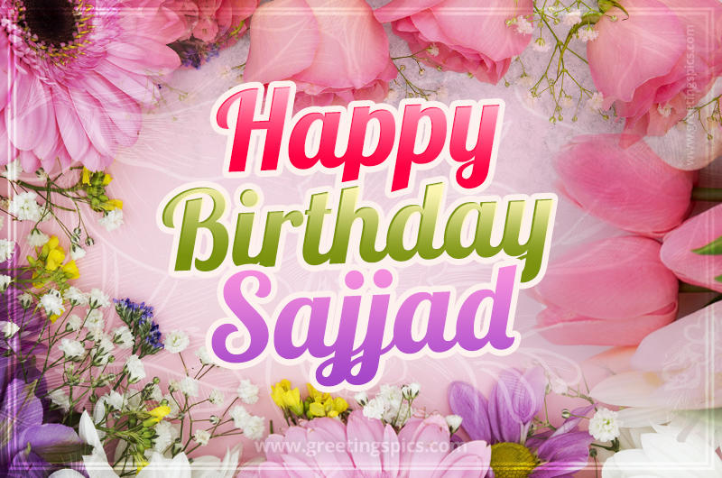 Happy Birthday Sajjad Picture with beautiful flowers