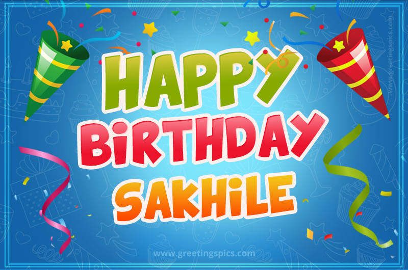 Happy Birthday Sakhile picture with confetti and party poppers