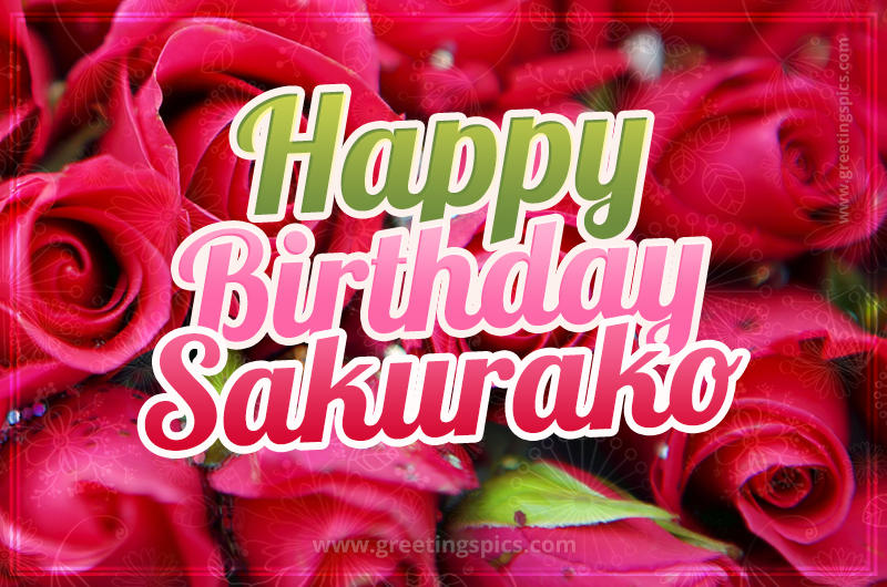 Happy Birthday Sakurako beautiful Image with red roses