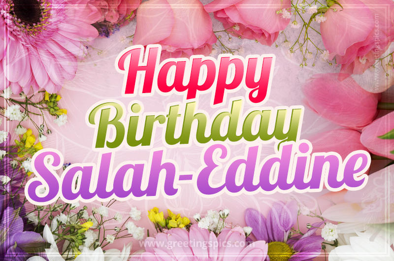 Happy Birthday Salah-Eddine Picture with beautiful flowers