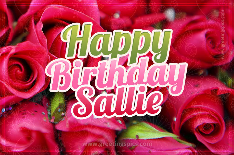 Happy Birthday Sallie beautiful Image with red roses