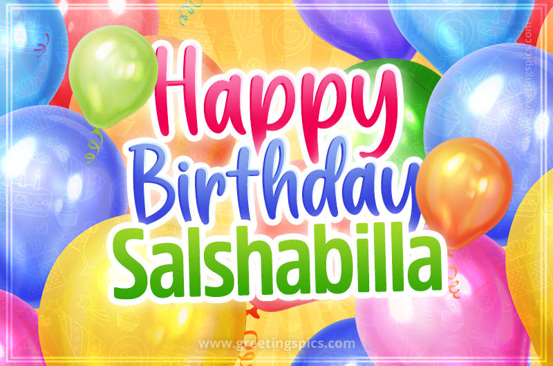 Happy Birthday Salshabilla Image with colorful balloons