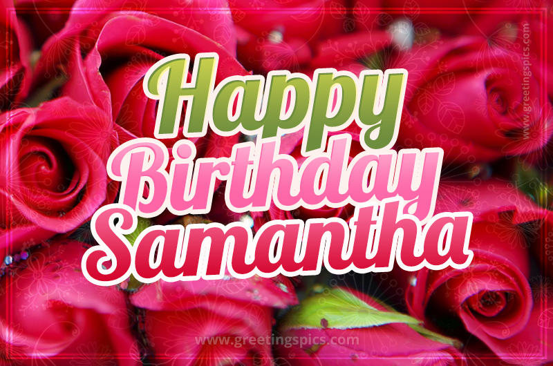 Happy Birthday Samantha beautiful Image with red roses