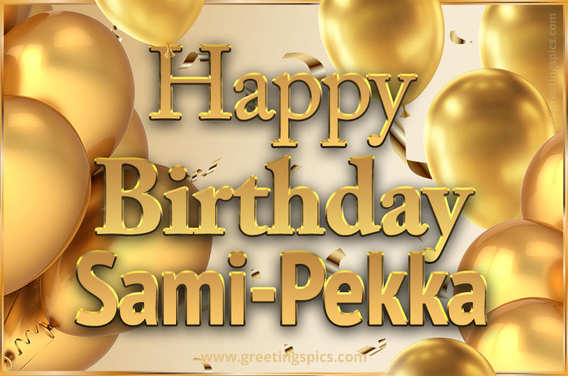 Happy Birthday Sami-Pekka Card with golden confetti and balloons