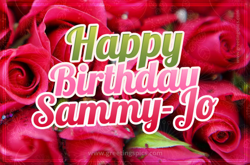 Happy Birthday Sammy-Jo beautiful Image with red roses