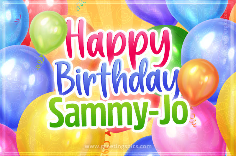 Happy Birthday Sammy-Jo Image with colorful balloons