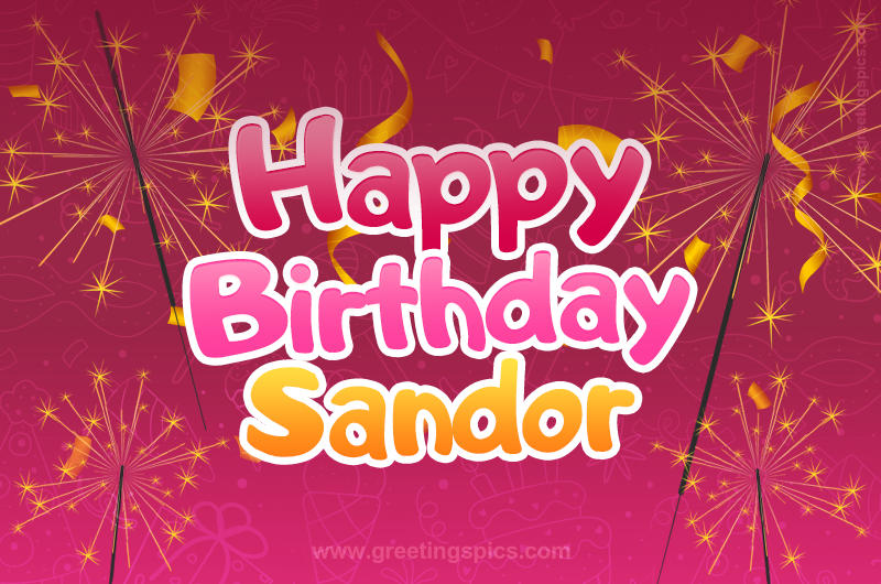 Happy Birthday Sandor Image with sparklers