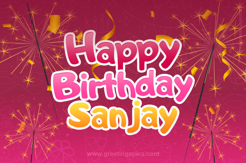 Happy Birthday Sanjay Image with sparklers