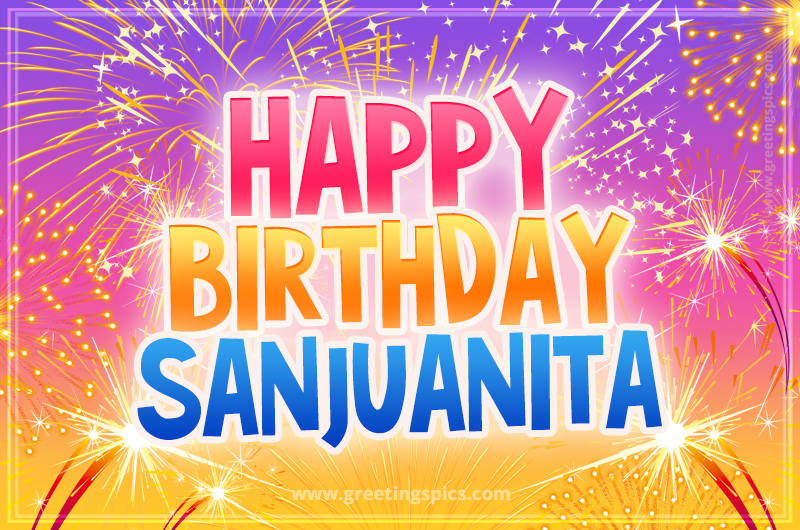 Happy Birthday Sanjuanita Picture with fireworks