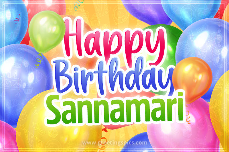 Happy Birthday Sannamari Image with colorful balloons