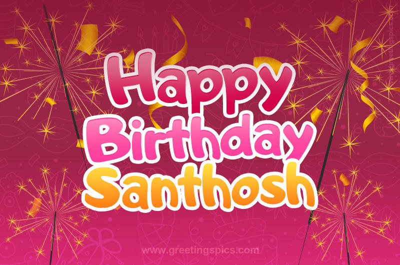 Happy Birthday Santhosh Image with sparklers