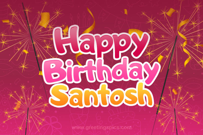 Happy Birthday Santosh Image with sparklers