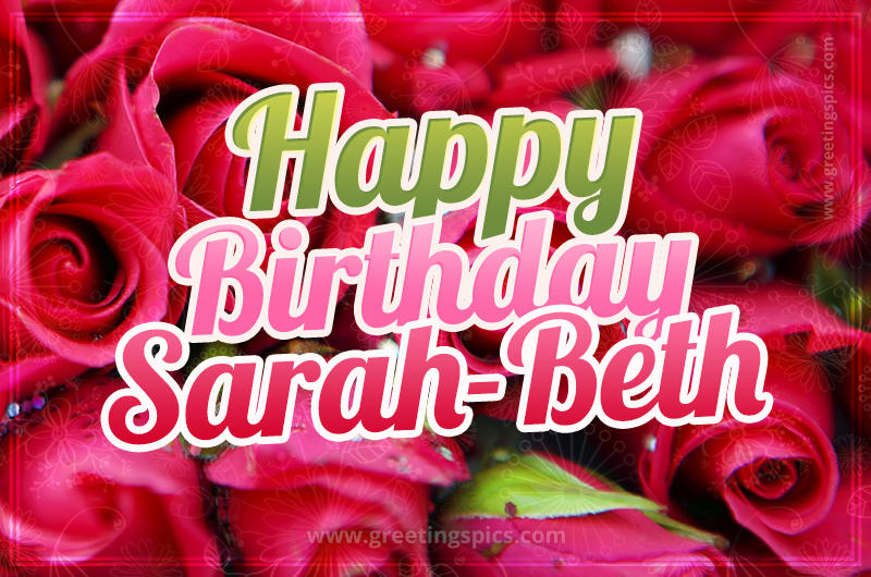 Happy Birthday Sarah-Beth beautiful Image with red roses