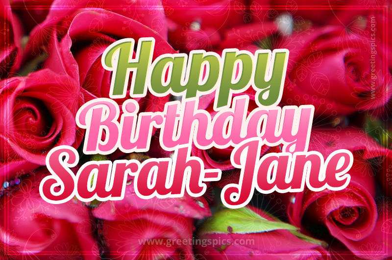 Happy Birthday Sarah-Jane beautiful Image with red roses