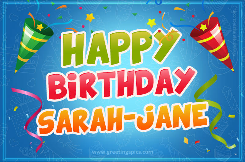 Happy Birthday Sarah-Jane picture with confetti and party poppers