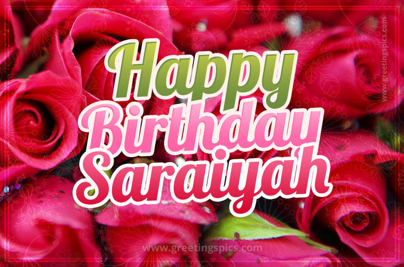 Happy Birthday Saraiyah beautiful Image with red roses