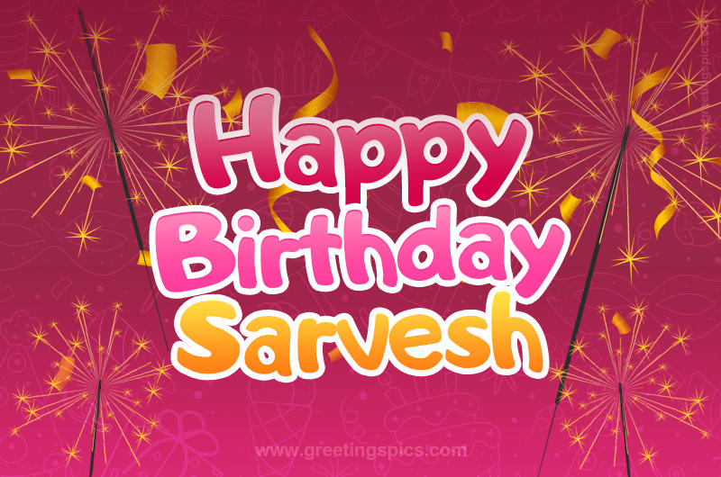 Happy Birthday Sarvesh Image with sparklers