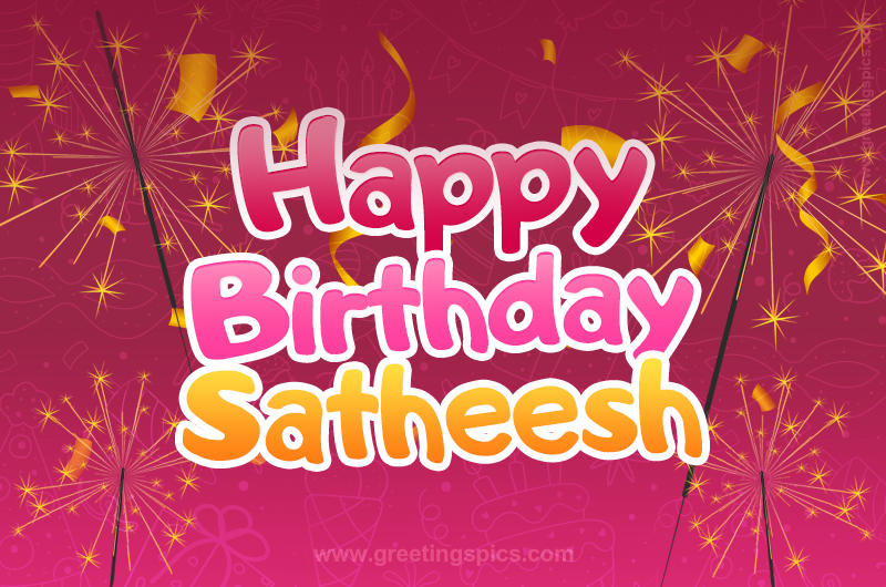 Happy Birthday Satheesh Image with sparklers