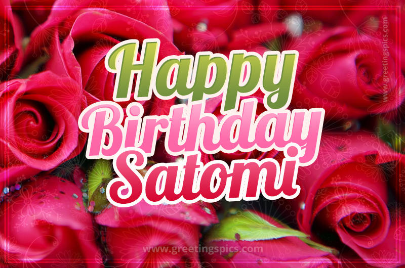 Happy Birthday Satomi beautiful Image with red roses