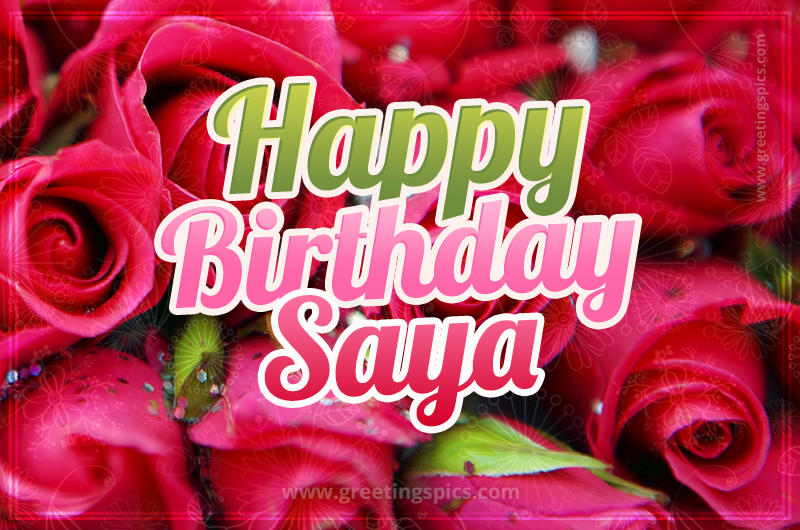 Happy Birthday Saya beautiful Image with red roses