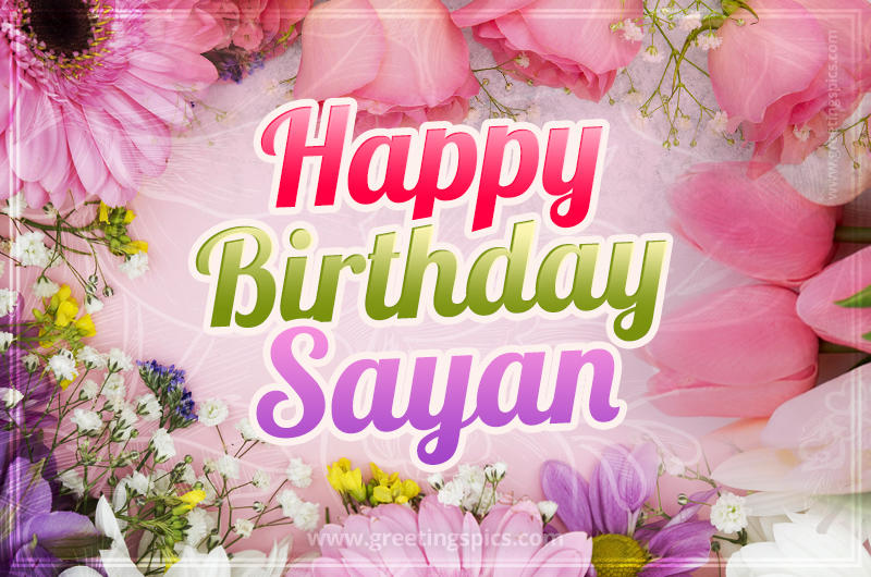 Happy Birthday Sayan Picture with beautiful flowers