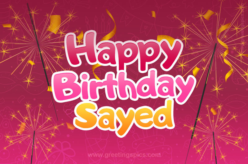 Happy Birthday Sayed Image with sparklers