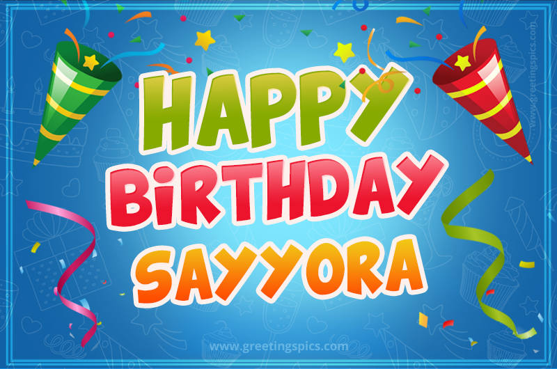 Happy Birthday Sayyora picture with confetti and party poppers