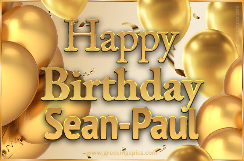 Happy Birthday Sean-Paul Card with golden confetti and balloons