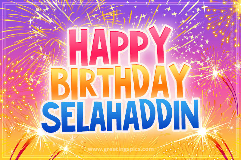 Happy Birthday Selahaddin Picture with fireworks