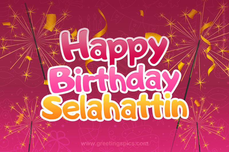 Happy Birthday Selahattin Image with sparklers