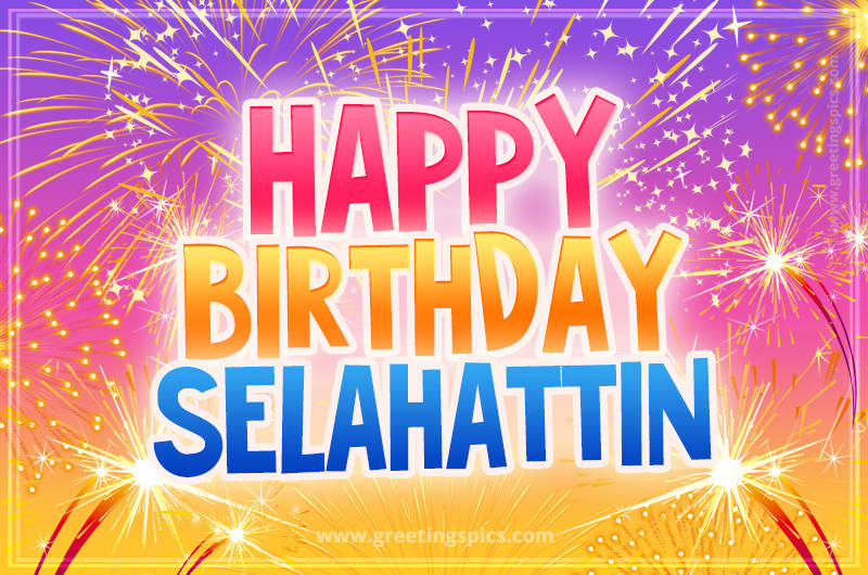 Happy Birthday Selahattin Picture with fireworks