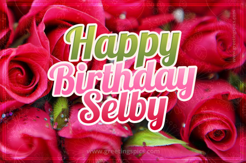 Happy Birthday Selby beautiful Image with red roses